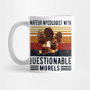 Amateur Mycologist With Questionable Morels Mushroom Vintage Mug